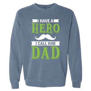 I Have A Hero I Call Him Dad Outfit With A Nice And Funny Gift Garment-Dyed Sweatshirt