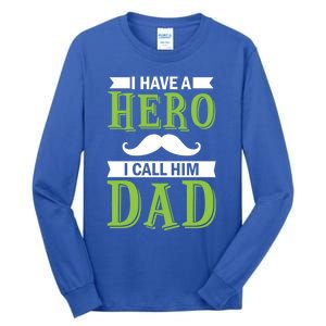 I Have A Hero I Call Him Dad Outfit With A Nice And Funny Gift Tall Long Sleeve T-Shirt