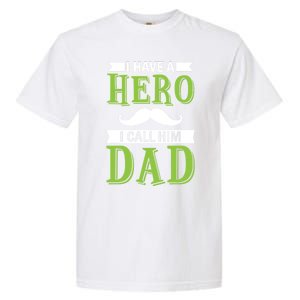 I Have A Hero I Call Him Dad Outfit With A Nice And Funny Gift Garment-Dyed Heavyweight T-Shirt