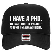 I Have A Phd To Save Time Lets Just Assume Im Always Right Trucker Hat