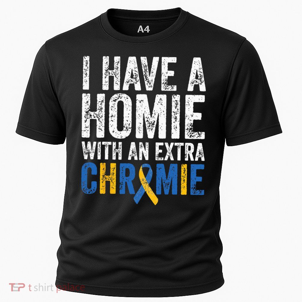 I Have A Homie With An Extra Chromie Down Syndrome Awareness Performance Shirt