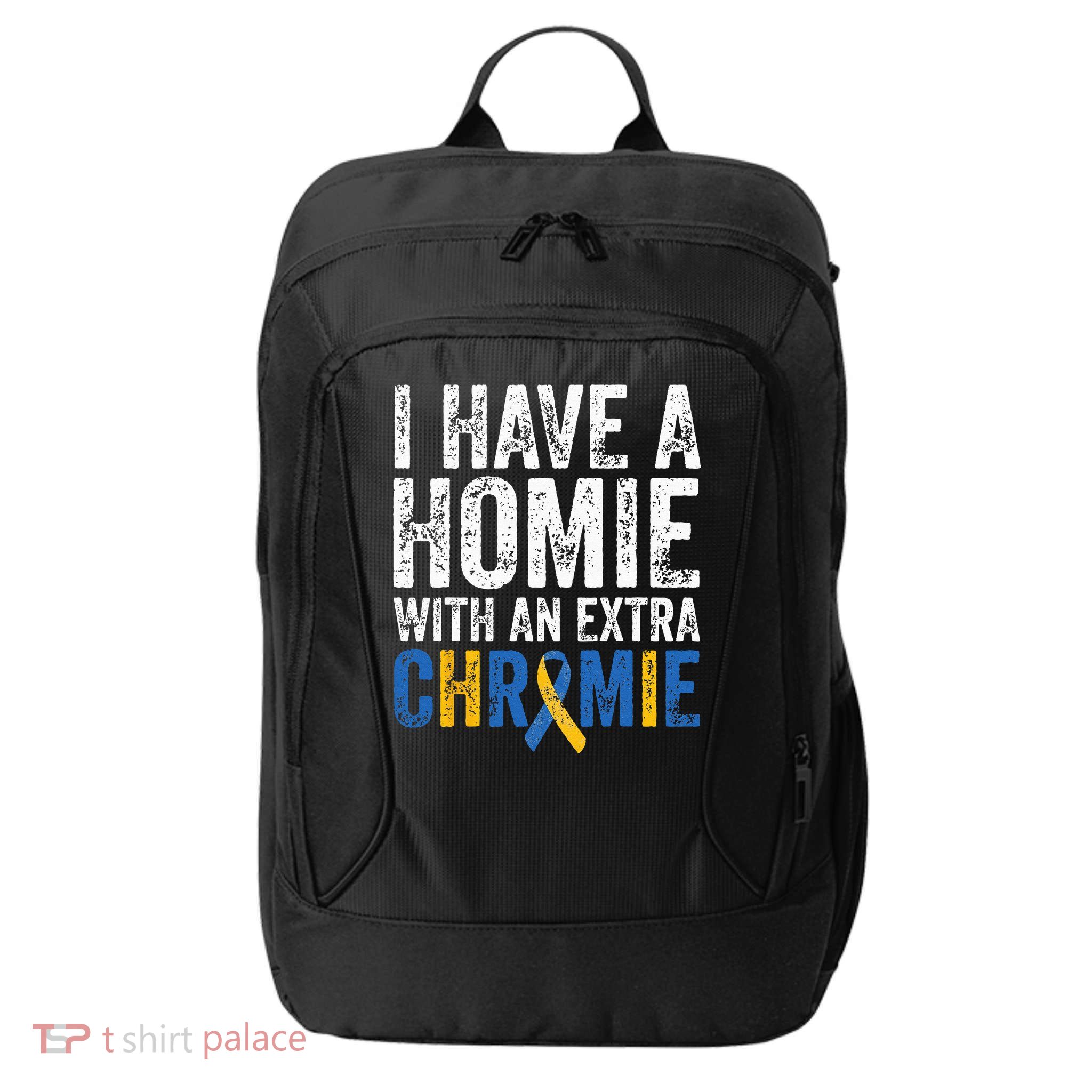 I Have A Homie With An Extra Chromie Down Syndrome Awareness City Backpack