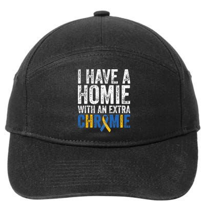 I Have A Homie With An Extra Chromie Down Syndrome Awareness 7-Panel Snapback Hat