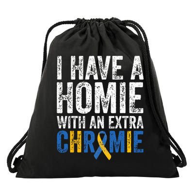 I Have A Homie With An Extra Chromie Down Syndrome Awareness Drawstring Bag