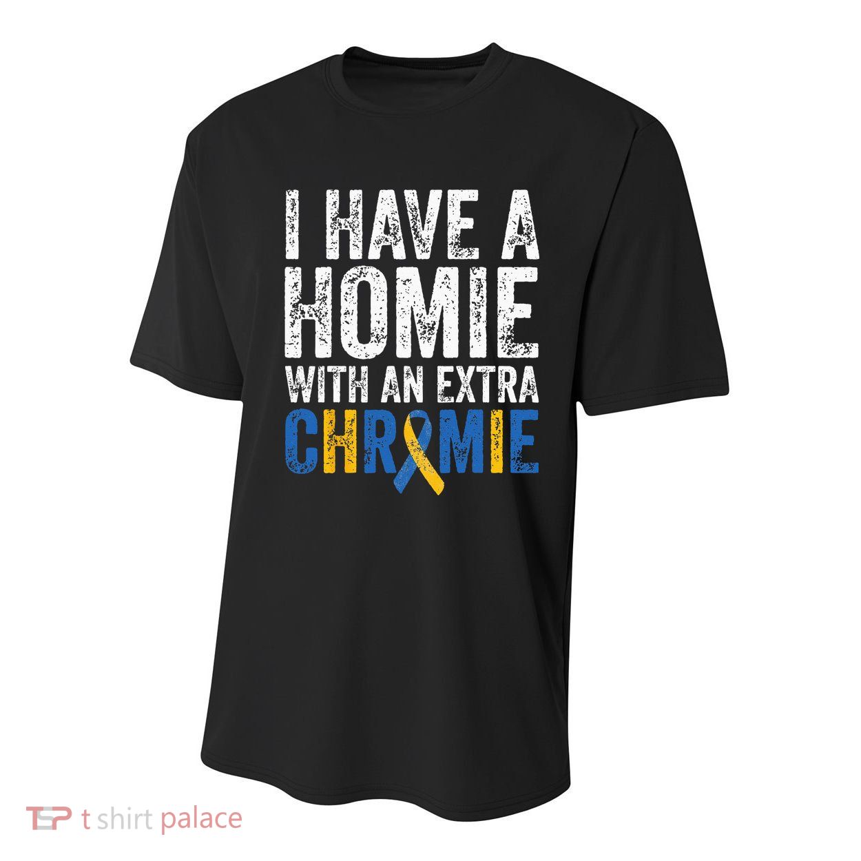 I Have A Homie With An Extra Chromie Down Syndrome Awareness Youth Performance Sprint T-Shirt
