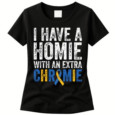 I Have A Homie With An Extra Chromie Down Syndrome Awareness Womens T-Shirt