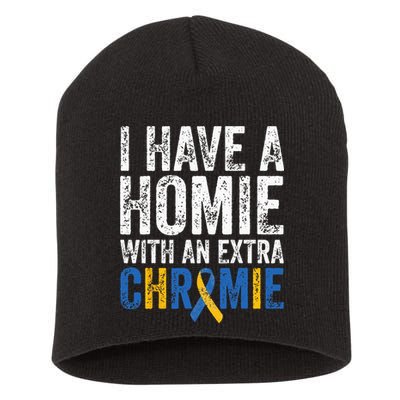 I Have A Homie With An Extra Chromie Down Syndrome Awareness Short Acrylic Beanie