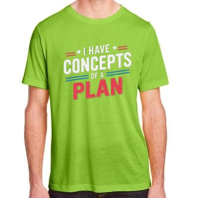 I Have A Concept Of A Plan Gift Adult ChromaSoft Performance T-Shirt