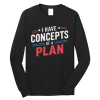 I Have A Concept Of A Plan Gift Long Sleeve Shirt