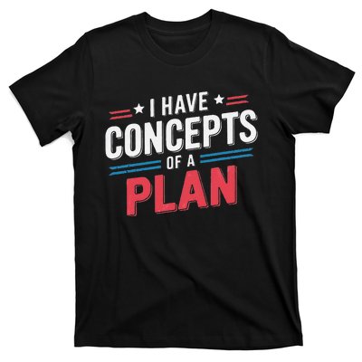 I Have A Concept Of A Plan Gift T-Shirt