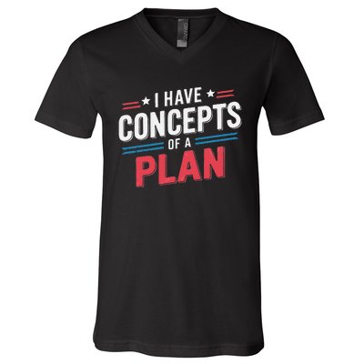 I Have A Concept Of A Plan Gift V-Neck T-Shirt