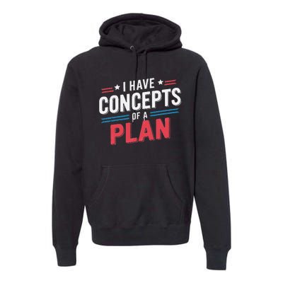 I Have A Concept Of A Plan Gift Premium Hoodie