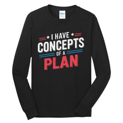 I Have A Concept Of A Plan Gift Tall Long Sleeve T-Shirt