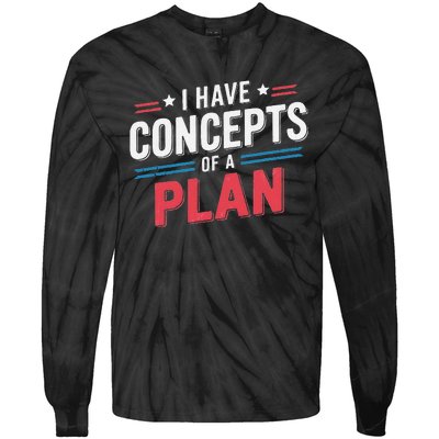 I Have A Concept Of A Plan Gift Tie-Dye Long Sleeve Shirt