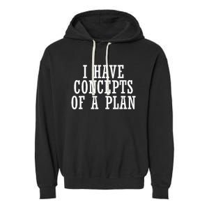 I Have A Concept Of A Plan Funny Donald Trump Kamala Harris Garment-Dyed Fleece Hoodie