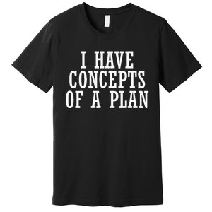 I Have A Concept Of A Plan Funny Donald Trump Kamala Harris Premium T-Shirt