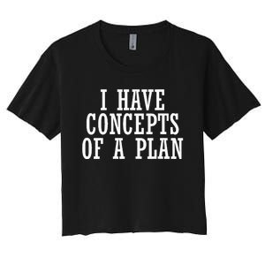 I Have A Concept Of A Plan Funny Donald Trump Kamala Harris Women's Crop Top Tee