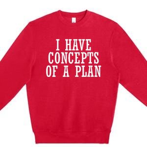 I Have A Concept Of A Plan Funny Donald Trump Kamala Harris Premium Crewneck Sweatshirt