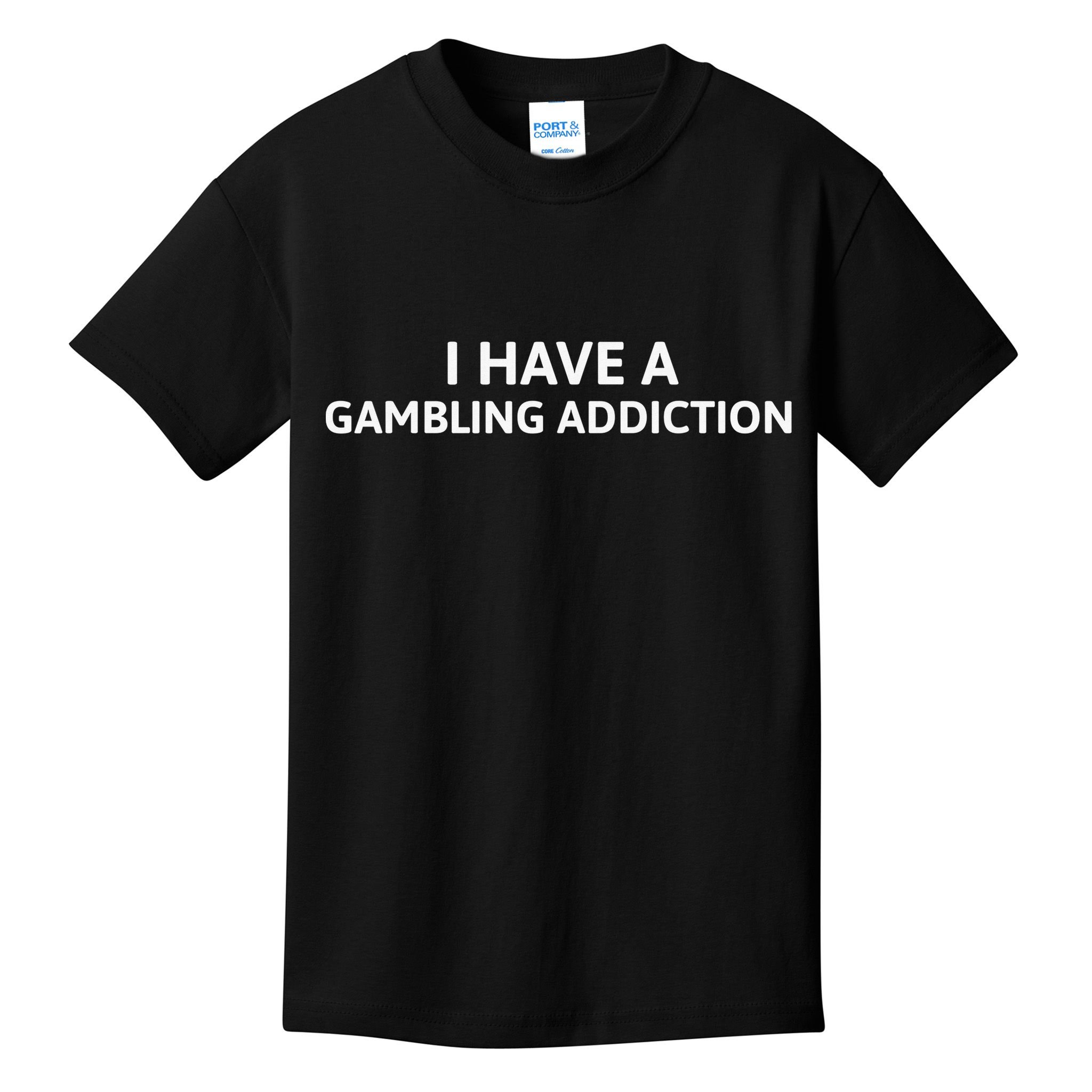 I Have A Gambling Addiction Kids T-Shirt