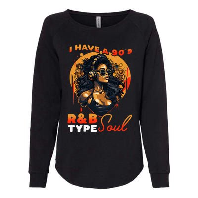 I Have A 90S R&B Type Soul Music Lover Womens California Wash Sweatshirt