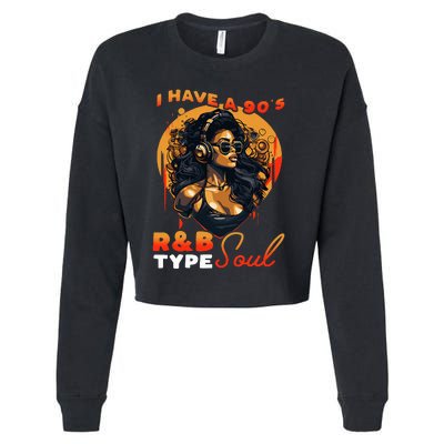 I Have A 90S R&B Type Soul Music Lover Cropped Pullover Crew