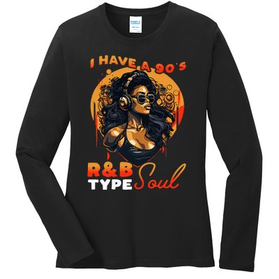 I Have A 90S R&B Type Soul Music Lover Ladies Long Sleeve Shirt