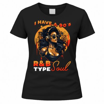 I Have A 90S R&B Type Soul Music Lover Women's T-Shirt