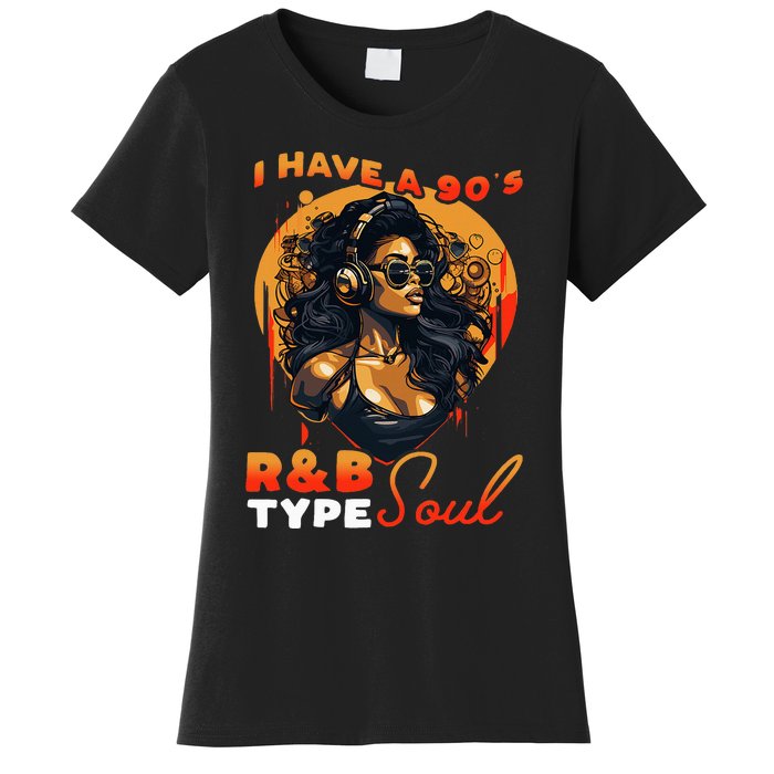 I Have A 90S R&B Type Soul Music Lover Women's T-Shirt