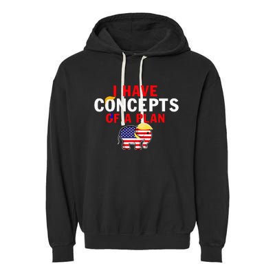 I Have A Concept Of A Plan Trump Harris Garment-Dyed Fleece Hoodie