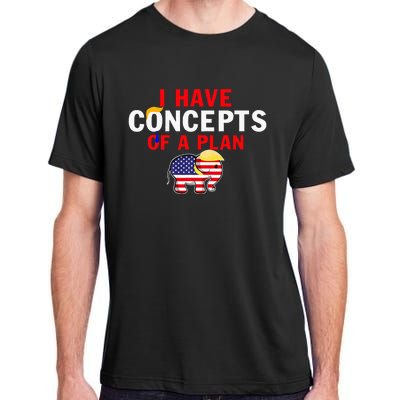 I Have A Concept Of A Plan Trump Harris Adult ChromaSoft Performance T-Shirt