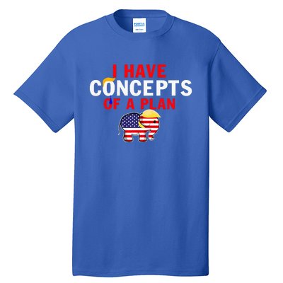 I Have A Concept Of A Plan Trump Harris Tall T-Shirt