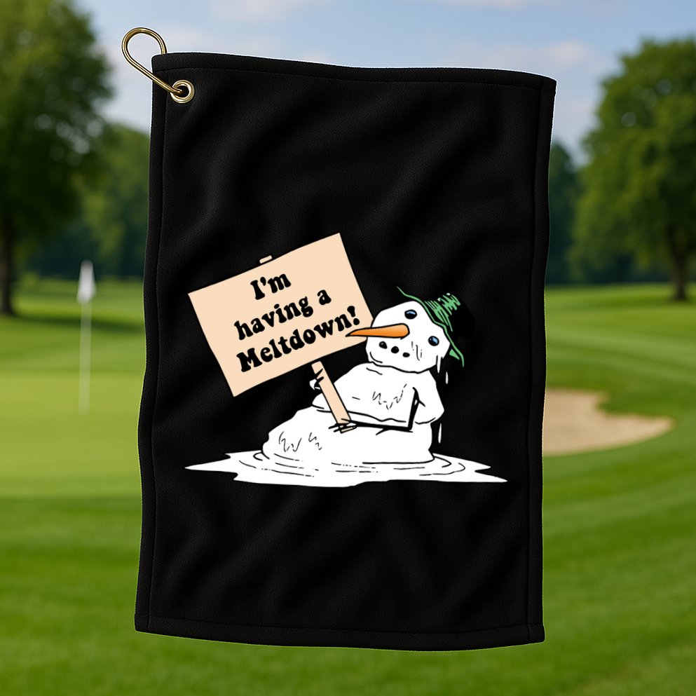 I'm Having A Meltdown Golf Towel