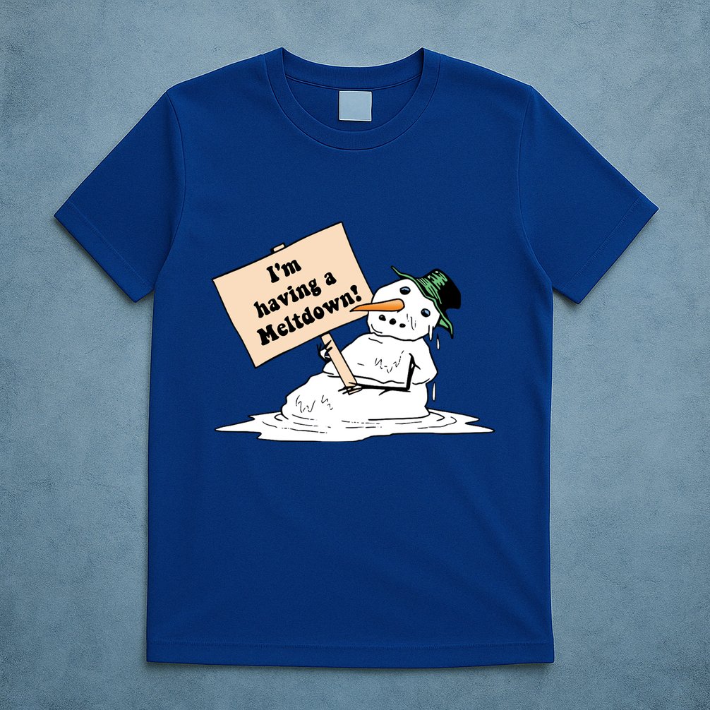 I'm Having A Meltdown T-Shirt