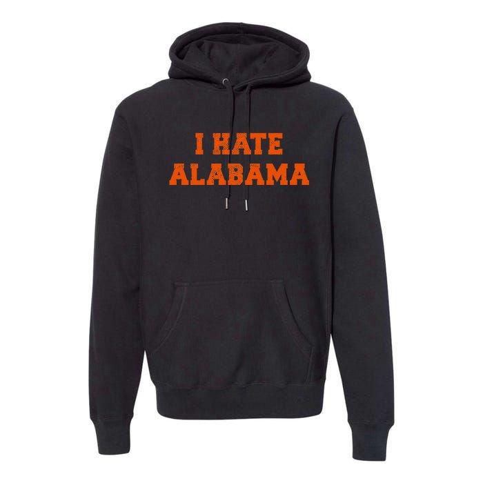 I Hate Alabama Orange And Blue Sports Fan Tailgating Premium Hoodie