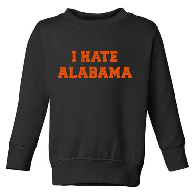 I Hate Alabama Orange And Blue Sports Fan Tailgating Toddler Sweatshirt