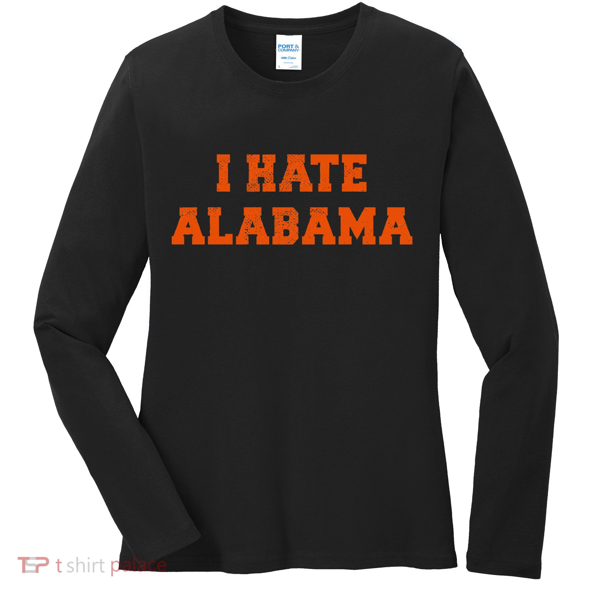 I Hate Alabama Orange And Blue Sports Fan Tailgating Ladies Long Sleeve Shirt