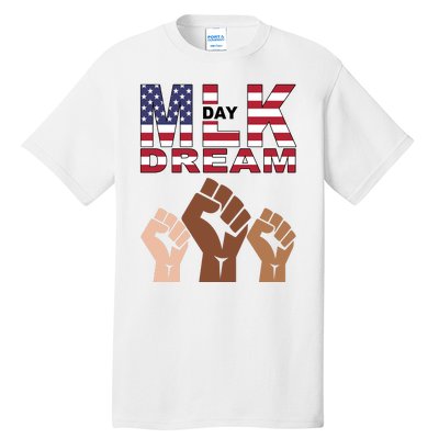 I Have A Dream Mlk Day Fist Up Tall T-Shirt