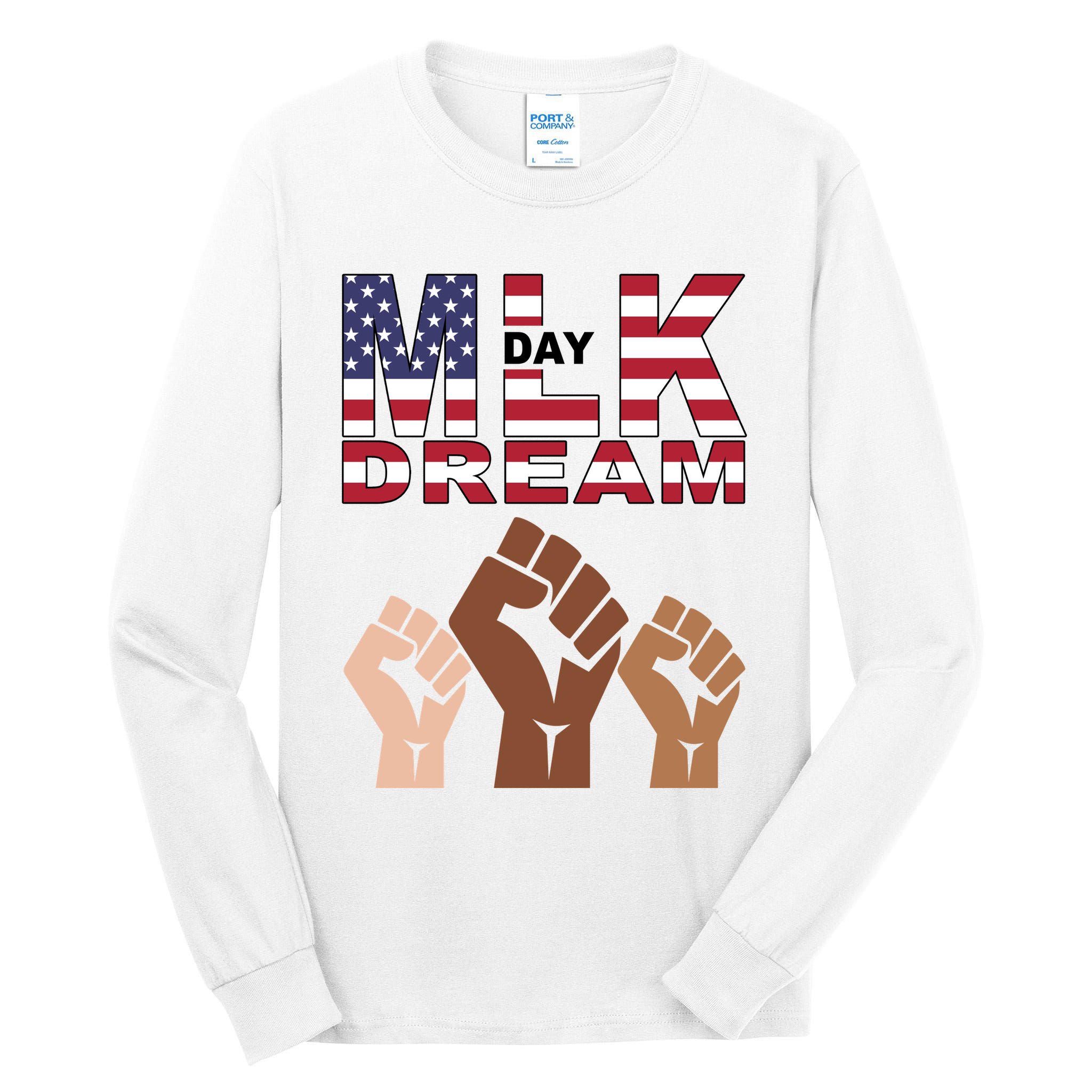 I Have A Dream Mlk Day Fist Up Tall Long Sleeve T-Shirt
