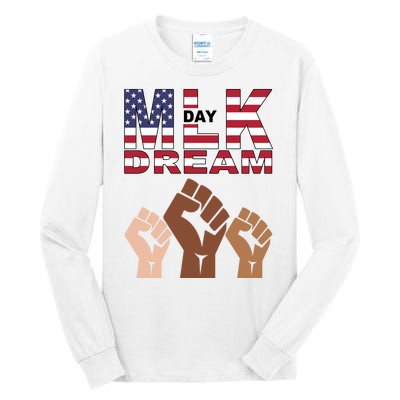 I Have A Dream Mlk Day Fist Up Tall Long Sleeve T-Shirt