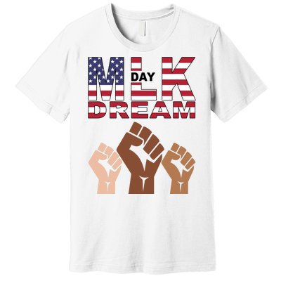 I Have A Dream Mlk Day Fist Up Premium T-Shirt