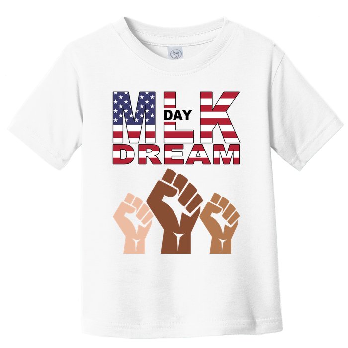 I Have A Dream Mlk Day Fist Up Toddler T-Shirt