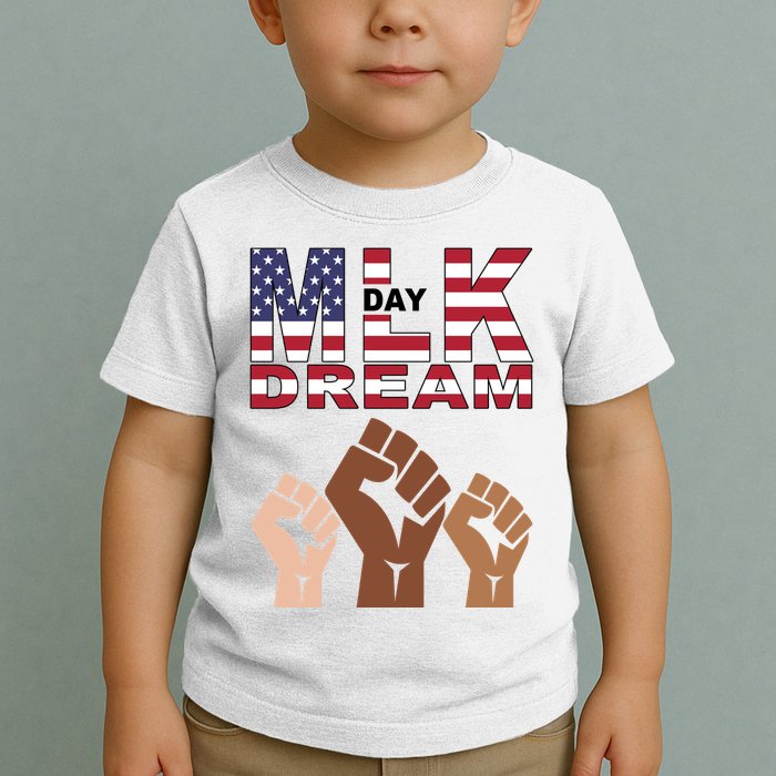 I Have A Dream Mlk Day Fist Up Toddler T-Shirt