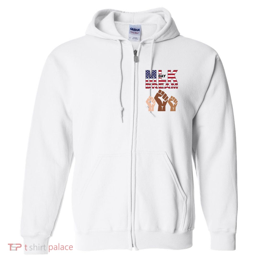 I Have A Dream Mlk Day Fist Up Full Zip Hoodie