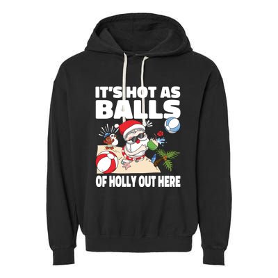 It’s Hot As Balls Of Holly Out Here Christmas In July Gift Garment-Dyed Fleece Hoodie