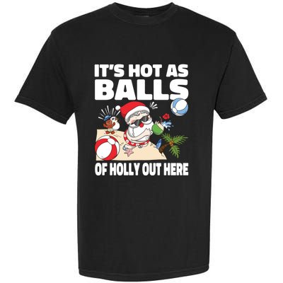 It’s Hot As Balls Of Holly Out Here Christmas In July Gift Garment-Dyed Heavyweight T-Shirt