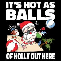 It’s Hot As Balls Of Holly Out Here Christmas In July Gift Backpack