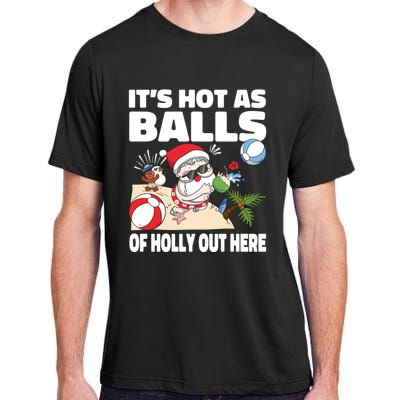 It’s Hot As Balls Of Holly Out Here Christmas In July Gift Adult ChromaSoft Performance T-Shirt