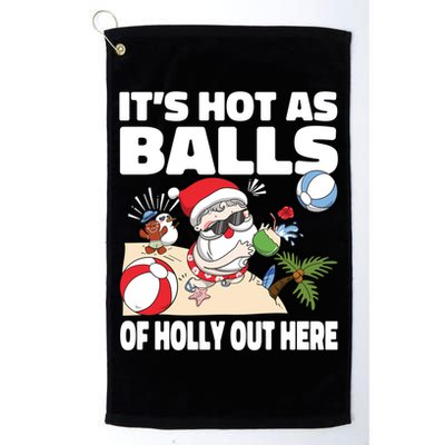 It’s Hot As Balls Of Holly Out Here Christmas In July Gift Golf Towel