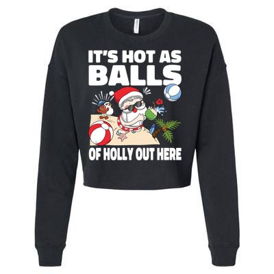 It’s Hot As Balls Of Holly Out Here Christmas In July Gift Cropped Pullover Crew