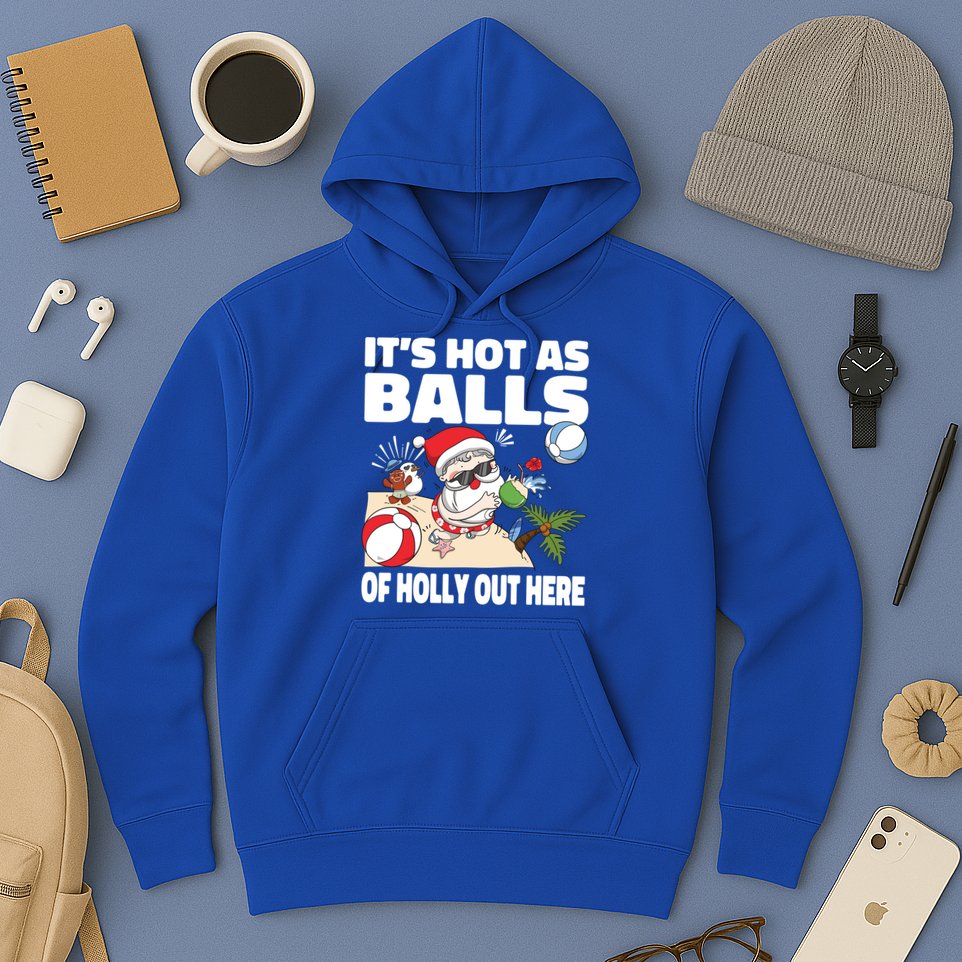 It’s Hot As Balls Of Holly Out Here Christmas In July Gift Hoodie